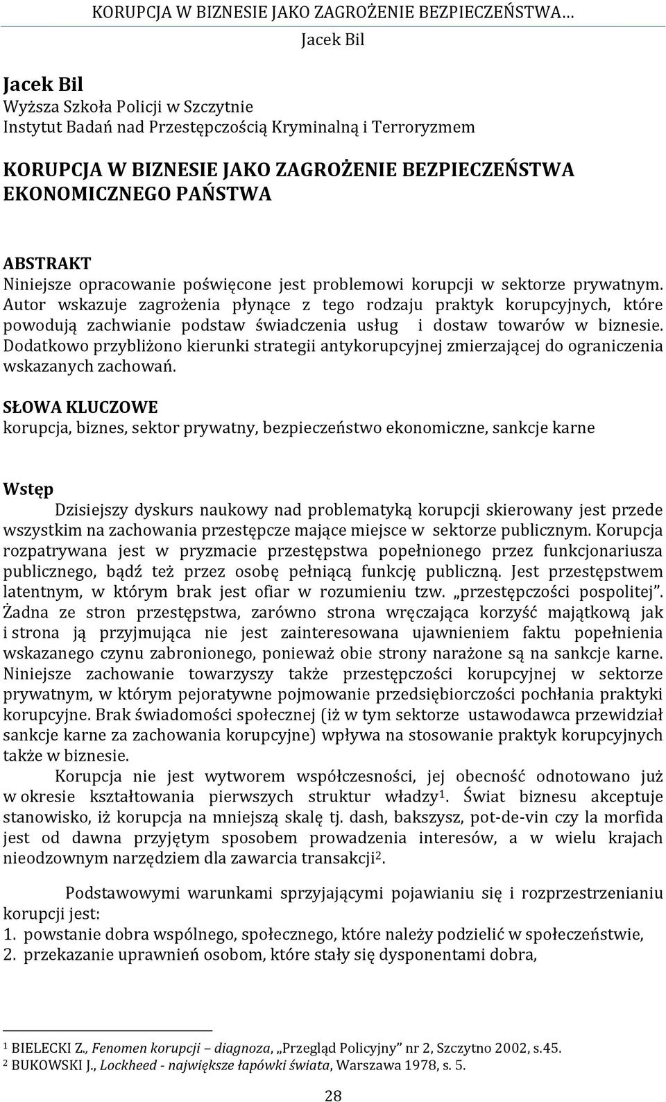 Autor wskazuje zagrożenia płynące z tego rodzaju praktyk korupcyjnych, które powodują zachwianie podstaw świadczenia usług i dostaw towarów w biznesie.