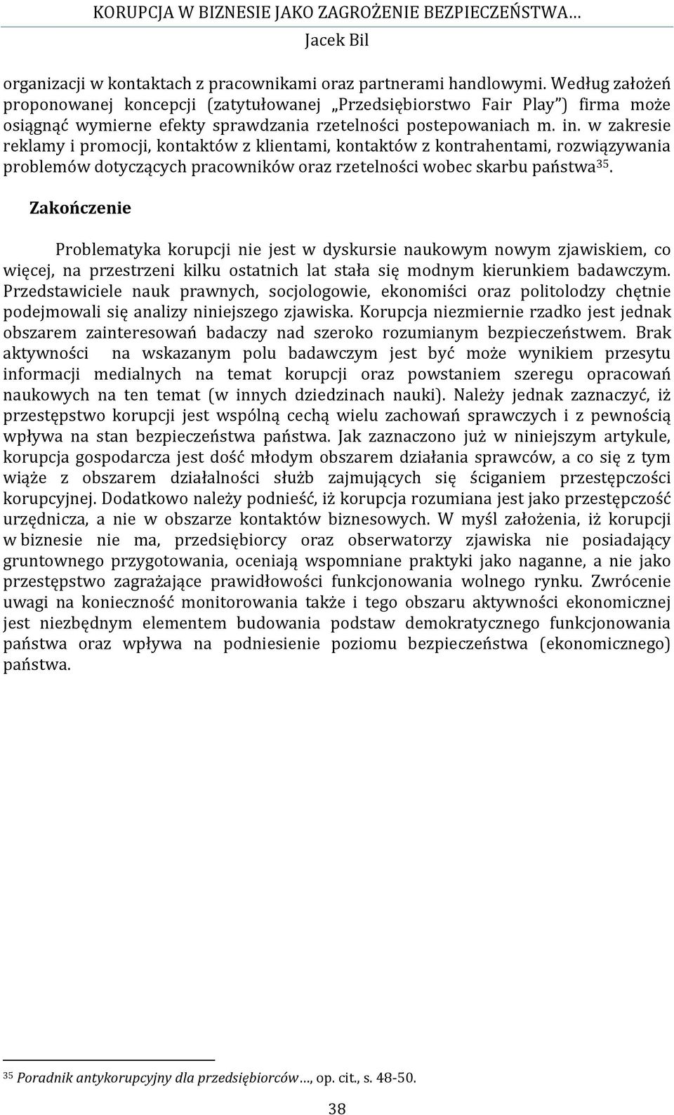 w zakresie reklamy i promocji, kontaktów z klientami, kontaktów z kontrahentami, rozwiązywania problemów dotyczących pracowników oraz rzetelności wobec skarbu państwa 35.