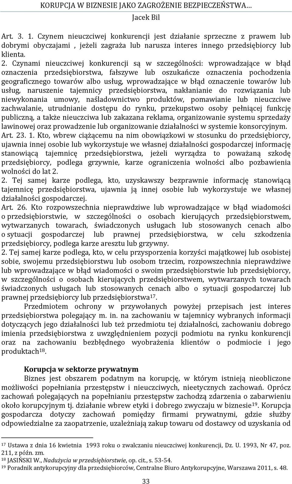 błąd oznaczenie towarów lub usług, naruszenie tajemnicy przedsiębiorstwa, nakłanianie do rozwiązania lub niewykonania umowy, naśladownictwo produktów, pomawianie lub nieuczciwe zachwalanie,