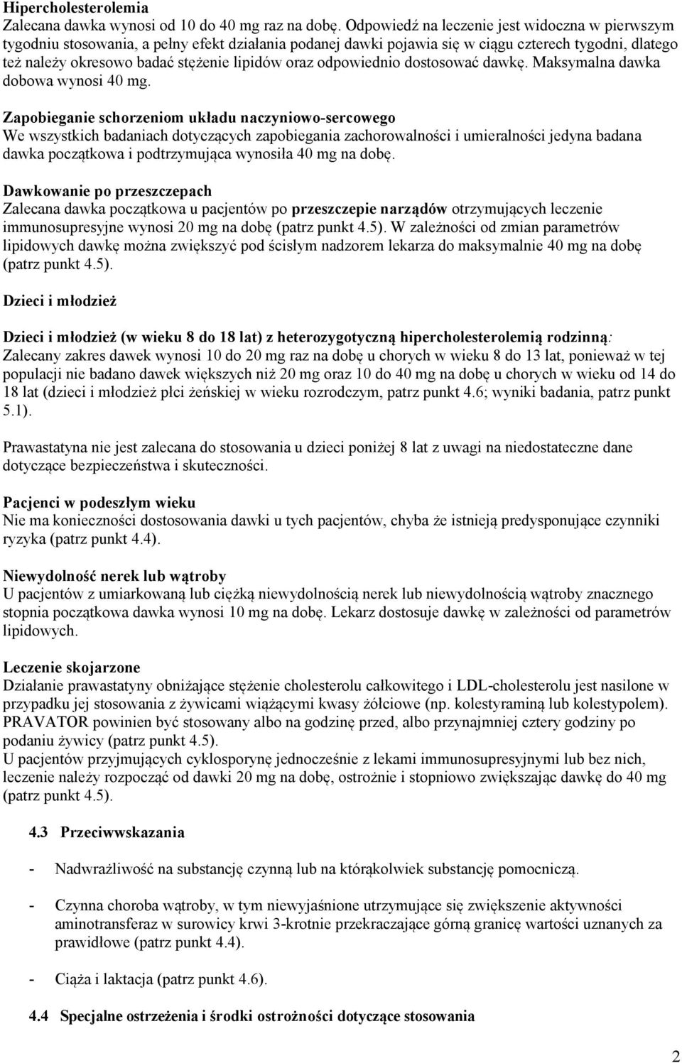 oraz odpowiednio dostosować dawkę. Maksymalna dawka dobowa wynosi 40 mg.