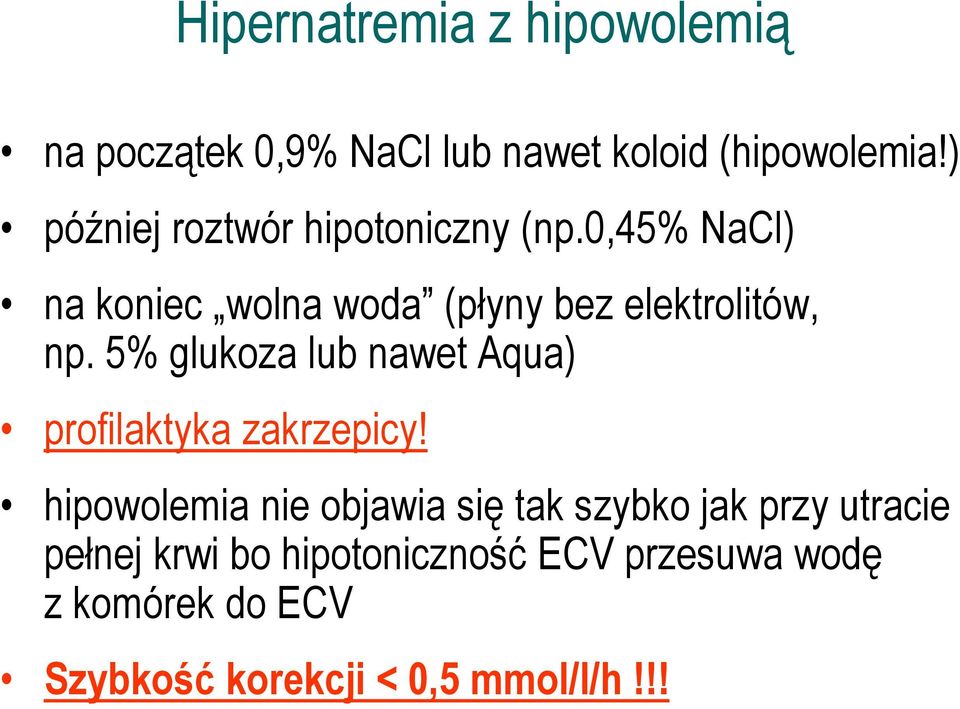 5% glukoza lub nawet Aqua) profilaktyka zakrzepicy!