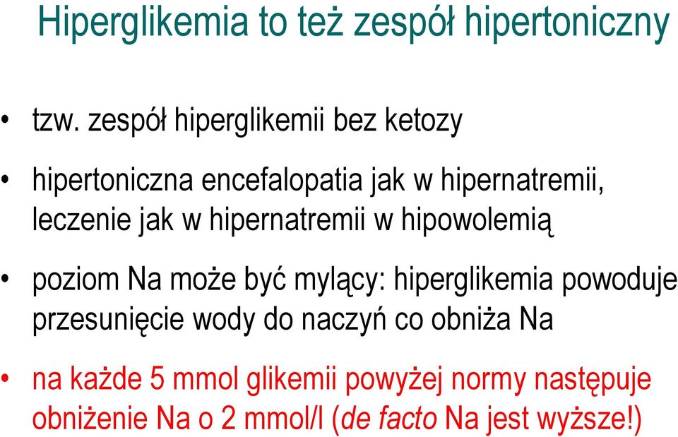 jak w hipernatremii w hipowolemią poziom Na może być mylący: hiperglikemia powoduje