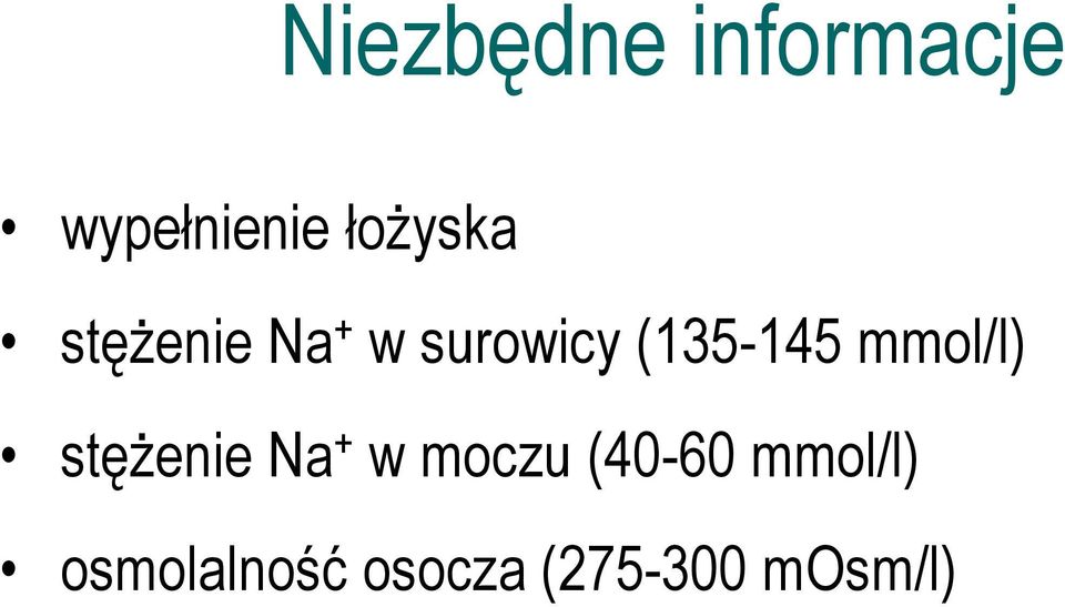 (135-145 mmol/l) stężenie Na + w moczu