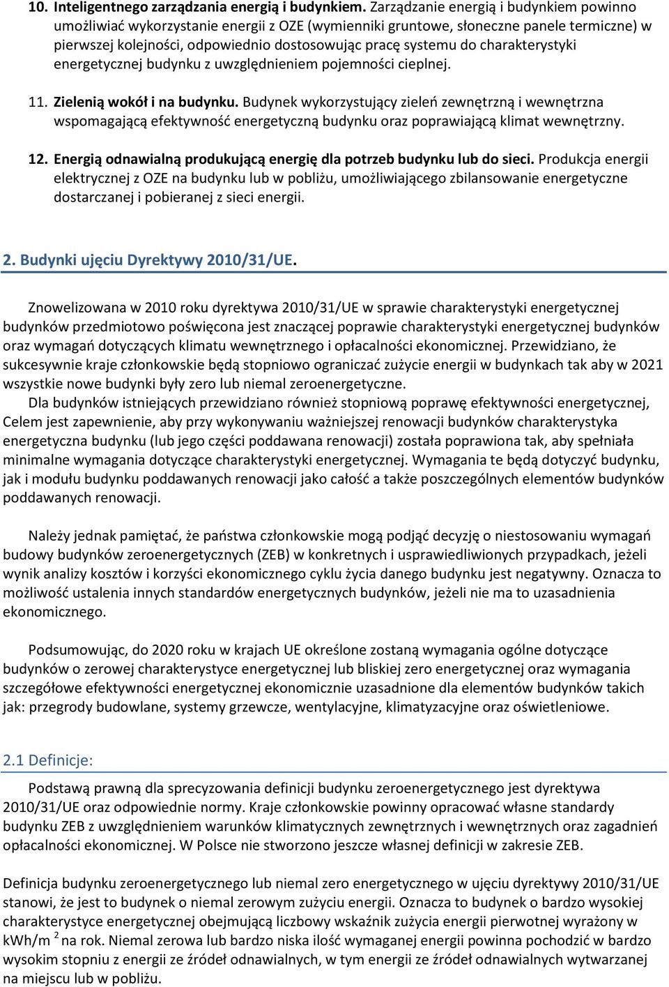 charakterystyki energetycznej budynku z uwzględnieniem pojemności cieplnej. 11. Zielenią wokół i na budynku.