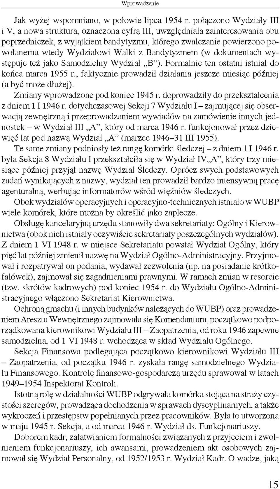 Walki z Bandytyzmem (w dokumentach występuje też jako Samodzielny Wydział B ). Formalnie ten ostatni istniał do końca marca 1955 r.