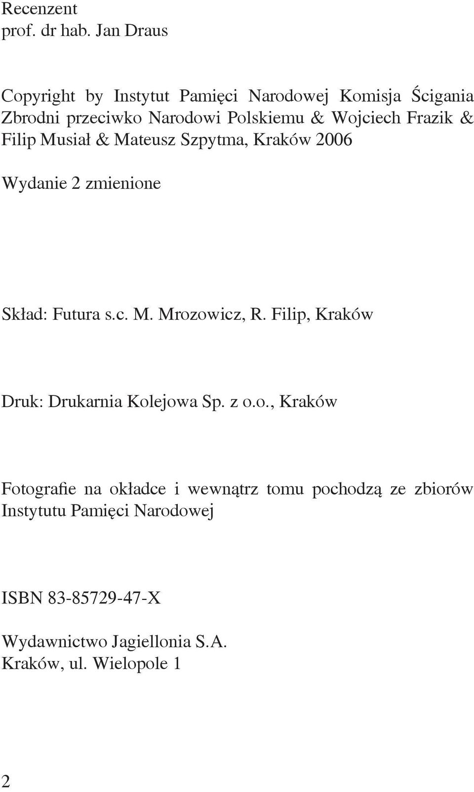 Frazik & Filip Musiał & Mateusz Szpytma, Kraków 2006 Wydanie 2 zmienione Skład: Futura s.c. M. Mrozowicz, R.