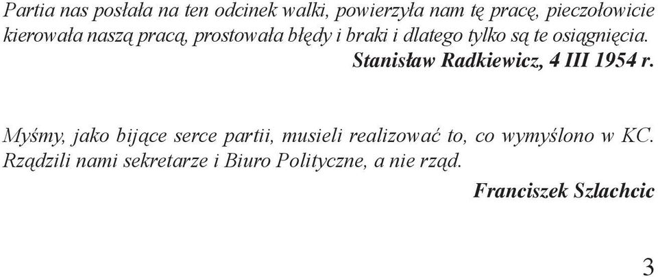 dlatego tylko są te osiągnięcia. Stanisław Radkiewicz, 4 III 1954 r.