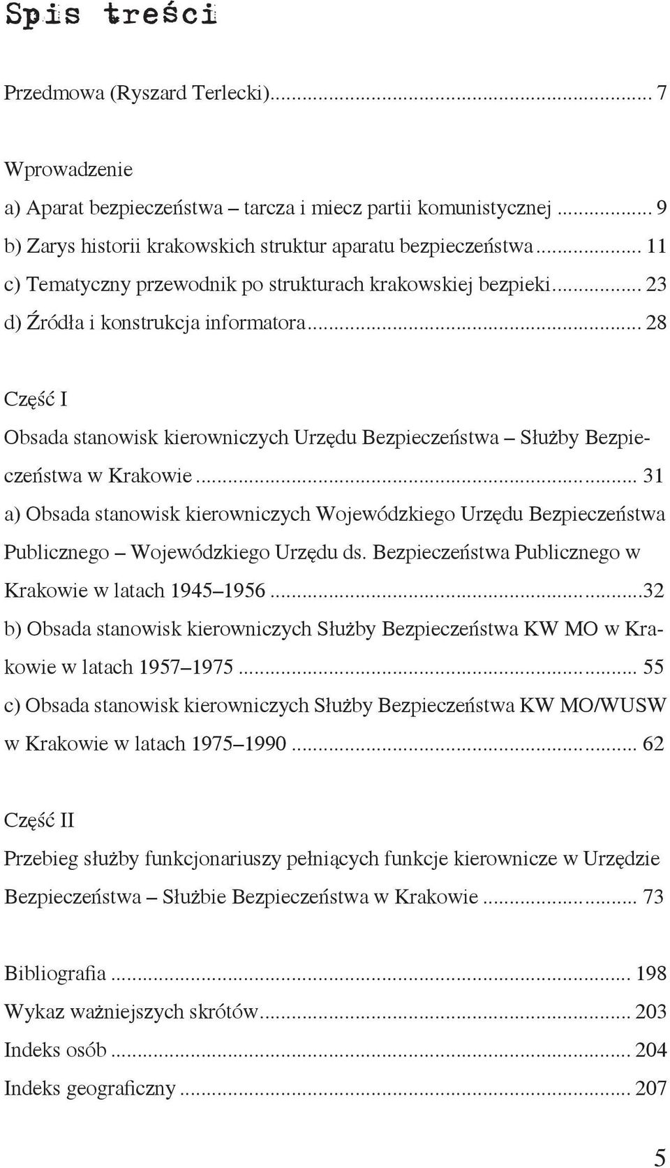 .. 11 c) Tematyczny przewodnik po strukturach krakowskiej bezpieki... 23 d) Źródła i konstrukcja informatora.