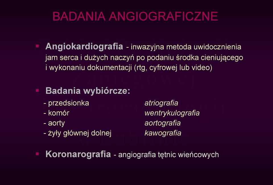 lub video) Badania wybiórcze: - przedsionka atriografia - komór wentrykulografia -