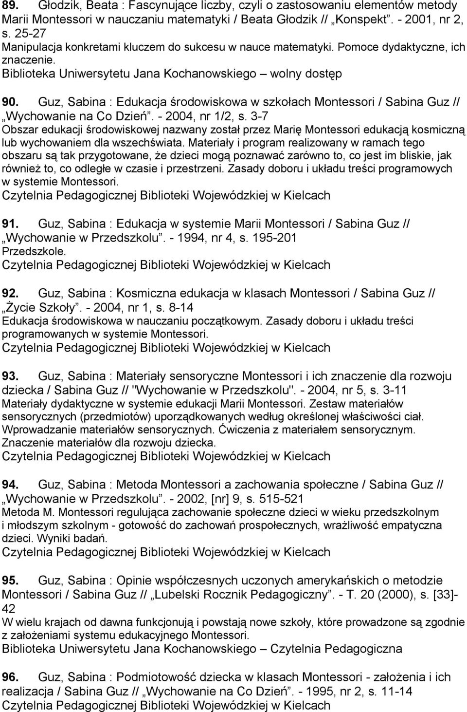 Guz, Sabina : Edukacja środowiskowa w szkołach Montessori / Sabina Guz // Wychowanie na Co Dzień. - 2004, nr 1/2, s.