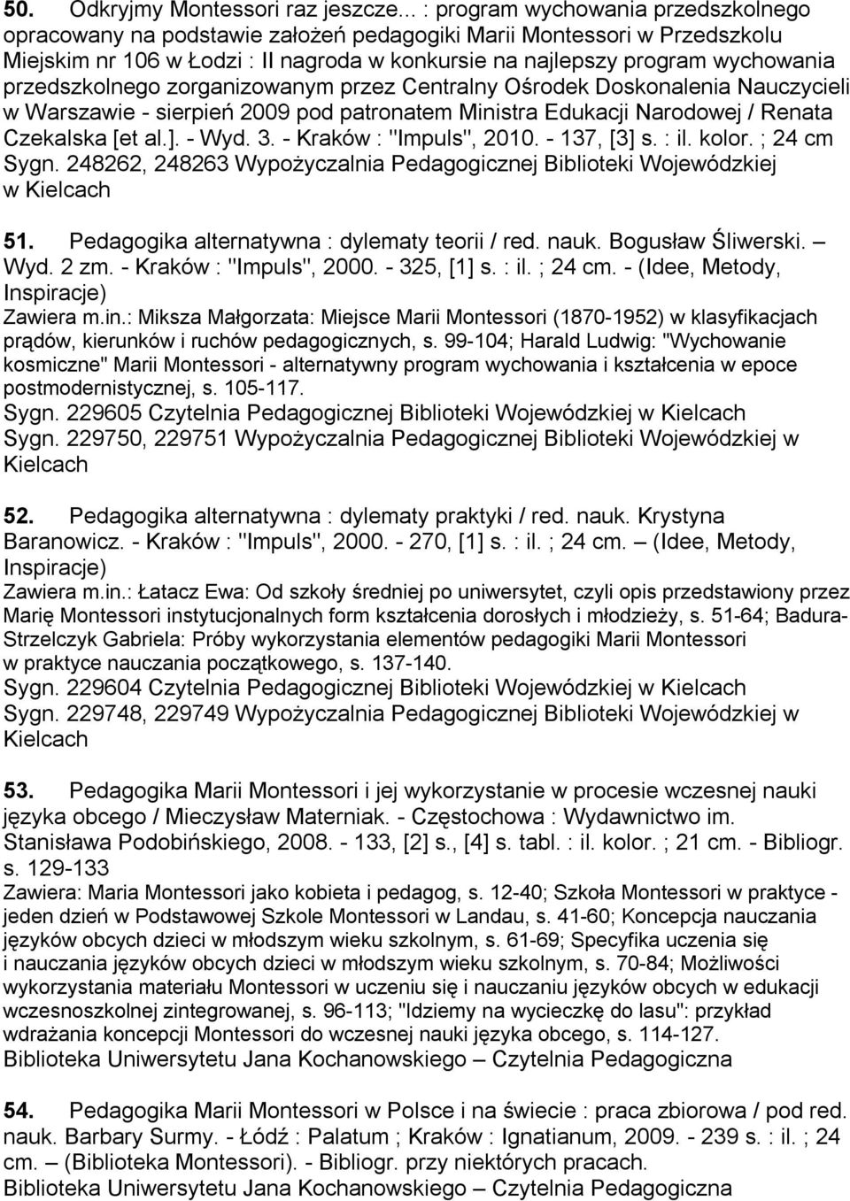 przedszkolnego zorganizowanym przez Centralny Ośrodek Doskonalenia Nauczycieli w Warszawie - sierpień 2009 pod patronatem Ministra Edukacji Narodowej / Renata Czekalska [et al.]. - Wyd. 3.