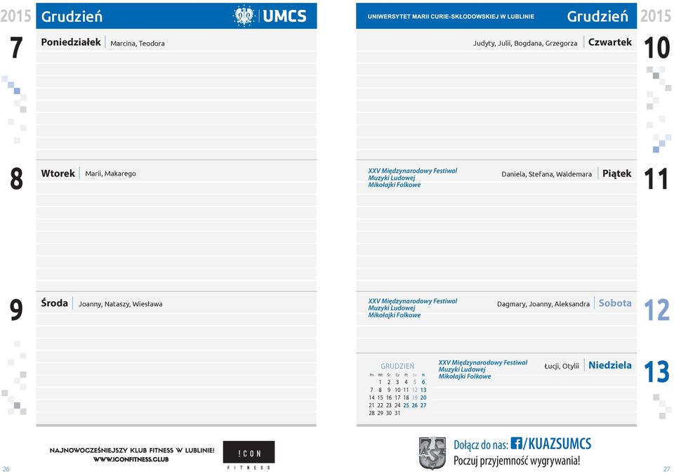 Mikołajki Folkowe Dagmary, Joanny, Aleksandra 12 GRUDZIEŃ 1 2 3 4 5 6 7 8 9 10 11 12 13 14 15 16 17 18 19 20 21 22 23 24 25 26 27 28 29