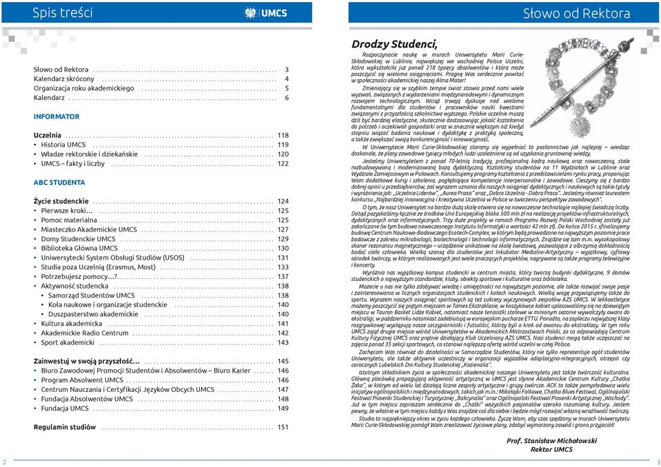 (USOS) 131 Studia poza Uczelnią (Erasmus, Most) 133 Potrzebujesz pomocy?