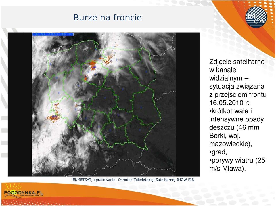 frontu 16.05.2010 r: krótkotrwałe i intensywne opady deszczu (46 mm Borki, woj.