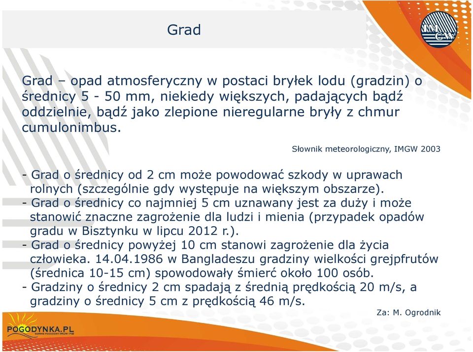 Słownik meteorologiczny, IMGW 2003 - Grad o średnicy od 2 cm może powodować szkody w uprawach - Grad o średnicy od 2 cm może powodować szkody w uprawach rolnych (szczególnie gdy występuje na większym