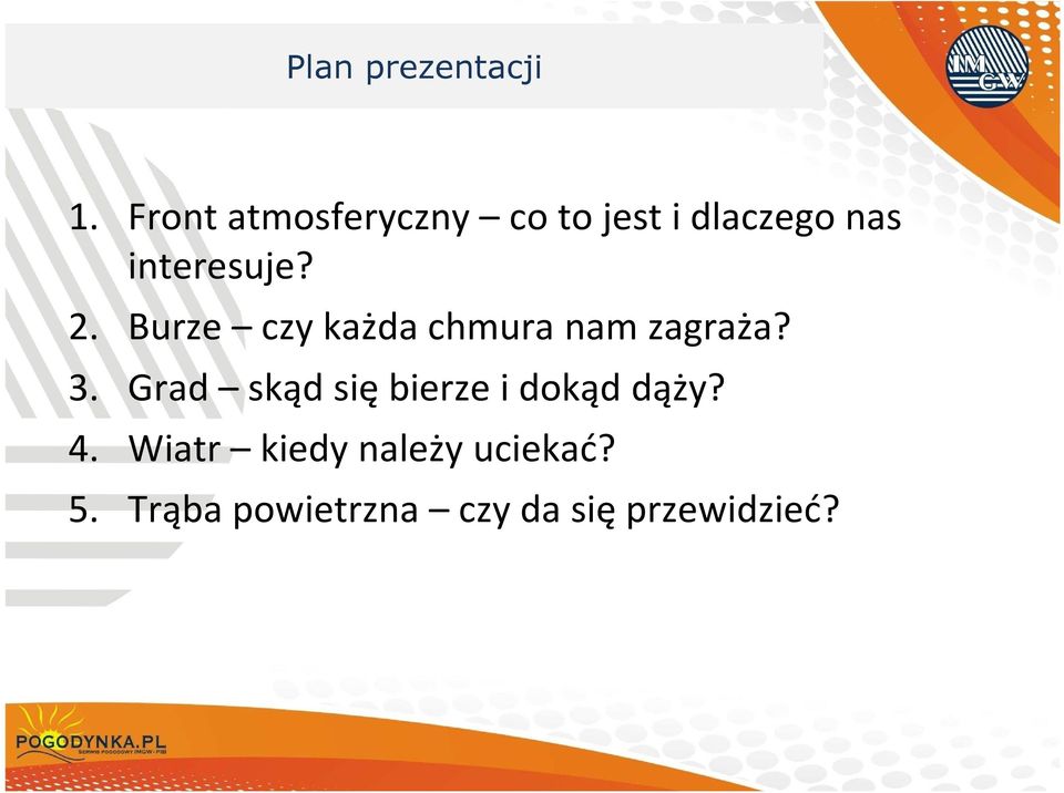 2. Burze czy każda chmura nam zagraża? 3.