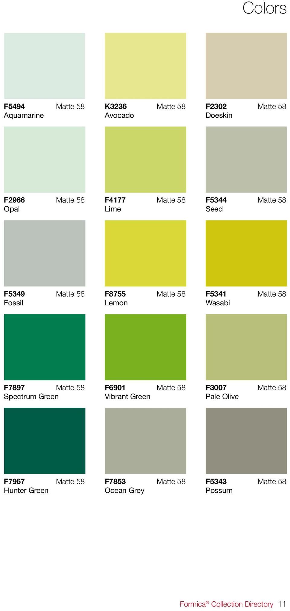 Wasabi F7897 Matte 58 Spectrum Green F6901 Matte 58 Vibrant Green F3007 Matte 58 Pale Olive F7967