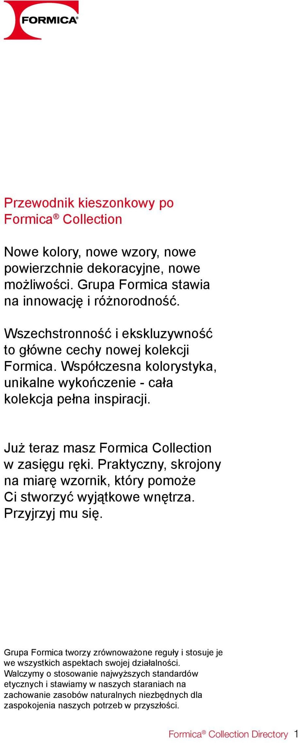 Już teraz masz Formica Collection w zasięgu ręki. Praktyczny, skrojony na miarę wzornik, który pomoże Ci stworzyć wyjątkowe wnętrza. Przyjrzyj mu się.