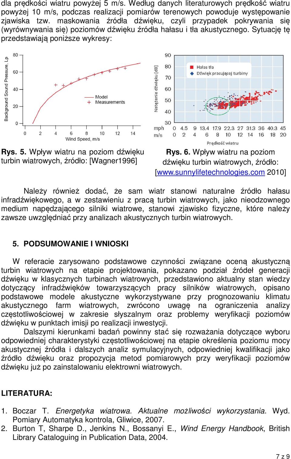 Wpływ wiatru na poziom dźwięku turbin wiatrowych, źródło: [Wagner1996] Rys. 6. Wpływ wiatru na poziom dźwięku turbin wiatrowych, źródło: [www.sunnylifetechnologies.