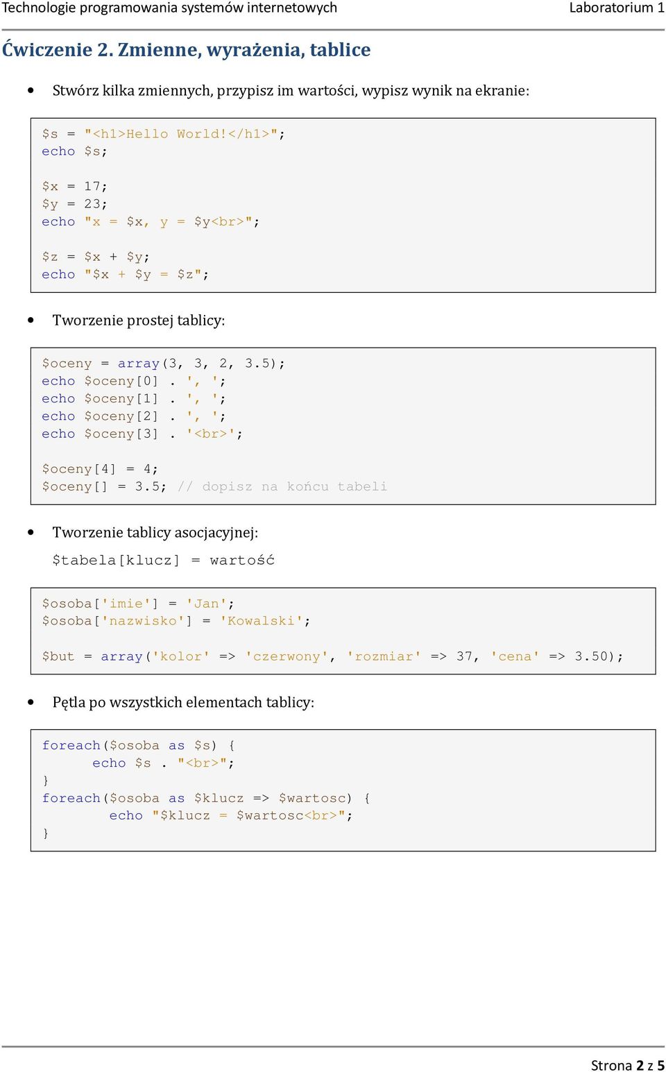 ', '; echo $oceny[2]. ', '; echo $oceny[3]. '<br>'; $oceny[4] = 4; $oceny[] = 3.