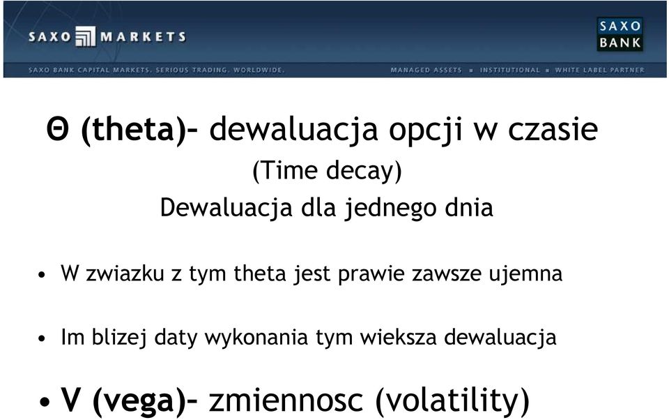 jest prawie zawsze ujemna Im blizej daty wykonania