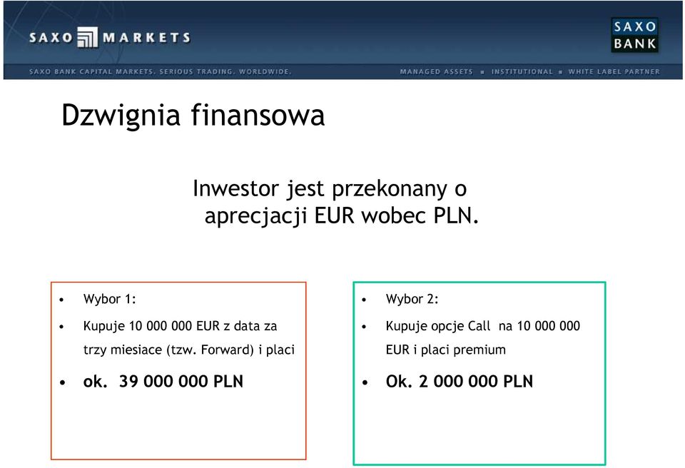 Wybor 1: Kupuje 10 000 000 EUR z data za trzy miesiace (tzw.