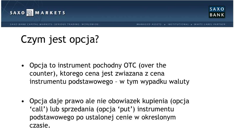 zwiazana z cena instrumentu podstawowego w tym wypadku waluty Opcja daje