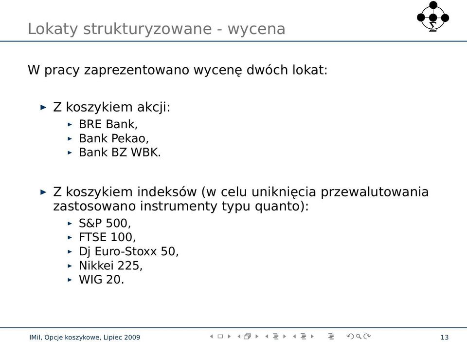 Z koszykiem indeksów (w celu uniknięcia przewalutowania zastosowano instrumenty