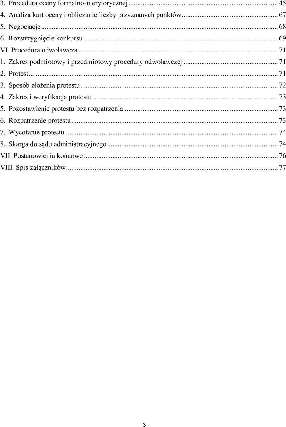 .. 71 3. Sposób złożenia protestu... 72 4. Zakres i weryfikacja protestu... 73 5. Pozostawienie protestu bez rozpatrzenia... 73 6.