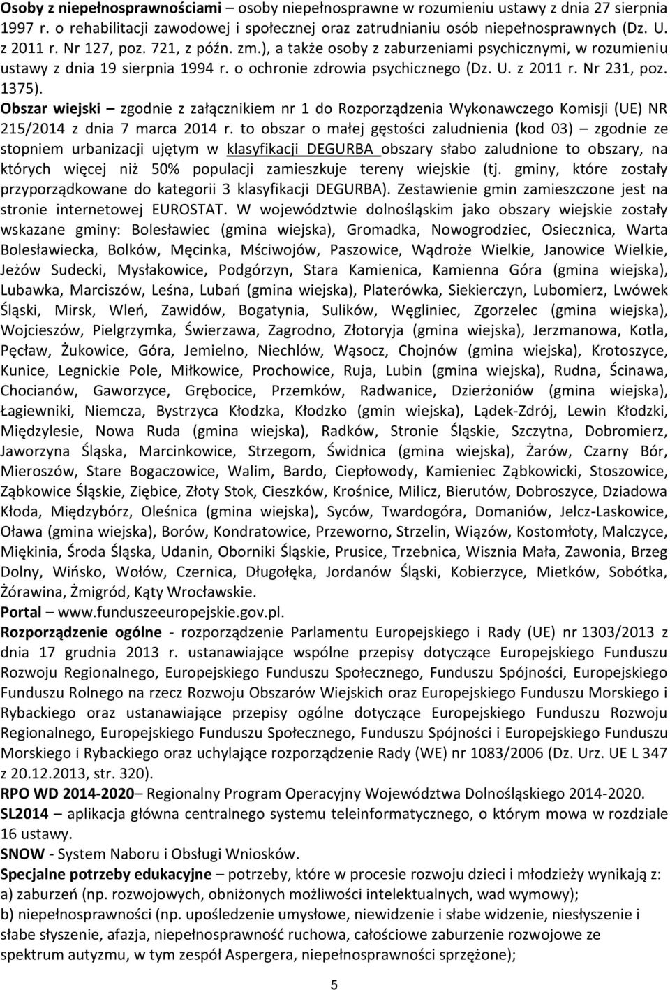 Obszar wiejski zgodnie z załącznikiem nr 1 do Rozporządzenia Wykonawczego Komisji (UE) NR 215/2014 z dnia 7 marca 2014 r.