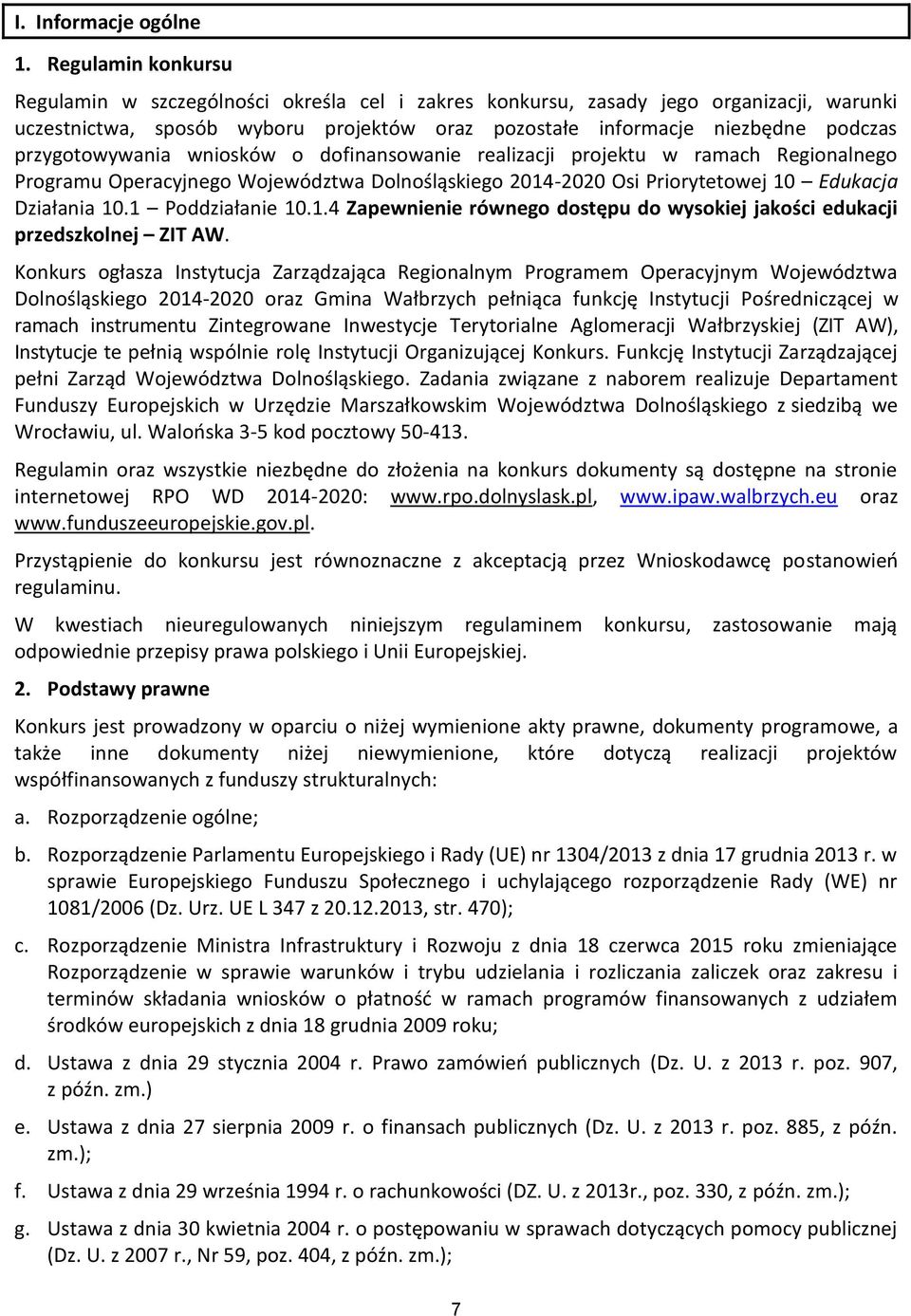 przygotowywania wniosków o dofinansowanie realizacji projektu w ramach Regionalnego Programu Operacyjnego Województwa Dolnośląskiego 2014-2020 Osi Priorytetowej 10 Edukacja Działania 10.