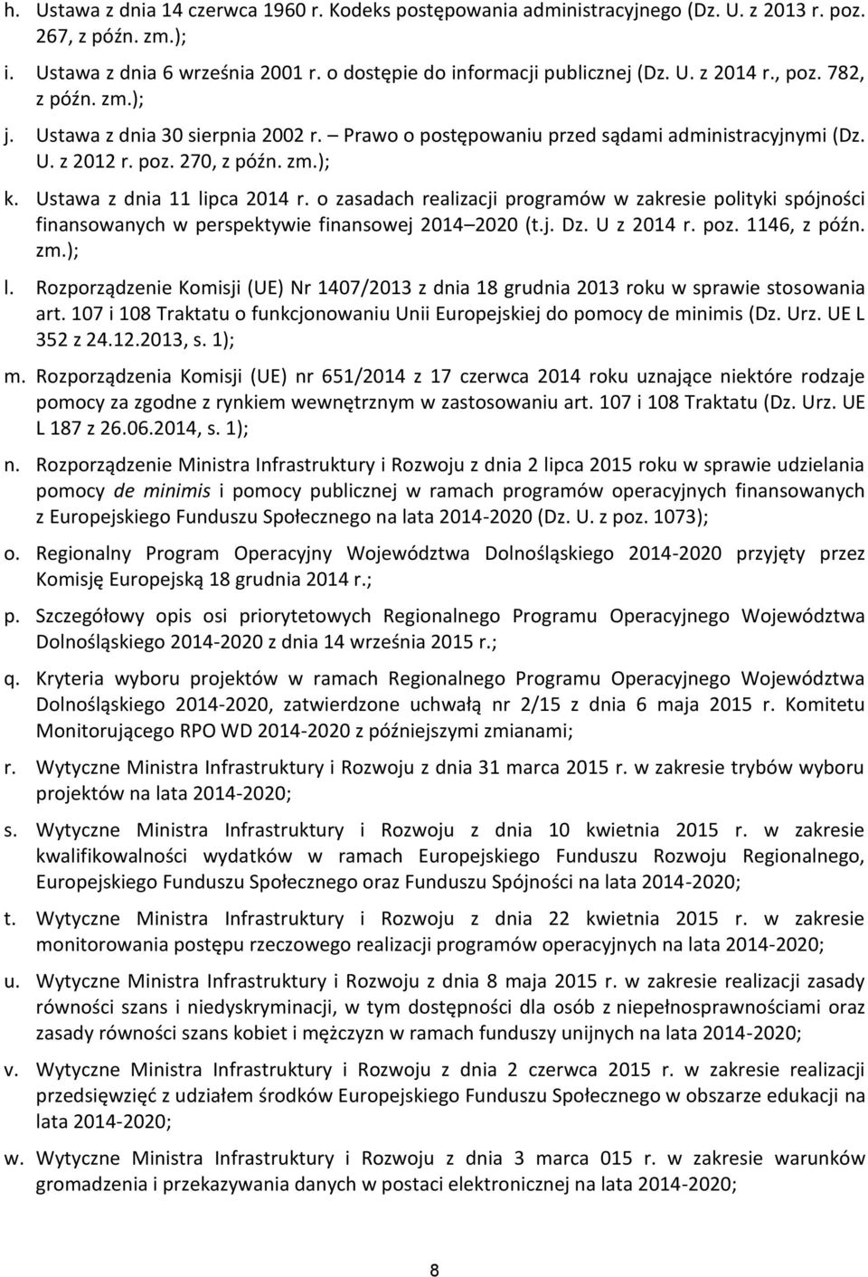 o zasadach realizacji programów w zakresie polityki spójności finansowanych w perspektywie finansowej 2014 2020 (t.j. Dz. U z 2014 r. poz. 1146, z późn. zm.); l.