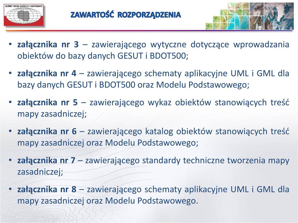 zasadniczej; załącznika nr 6 zawierającego katalog obiektów stanowiących treść mapy zasadniczej oraz Modelu Podstawowego; załącznika nr 7