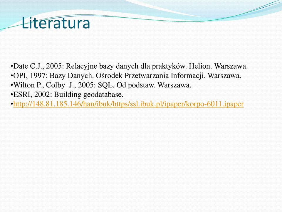 Wilton P., Colby J., 2005: SQL. Od podstaw. Warszawa.