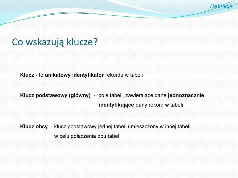 (główny) - pole tabeli, zawierające dane jednoznacznie identyfikujące