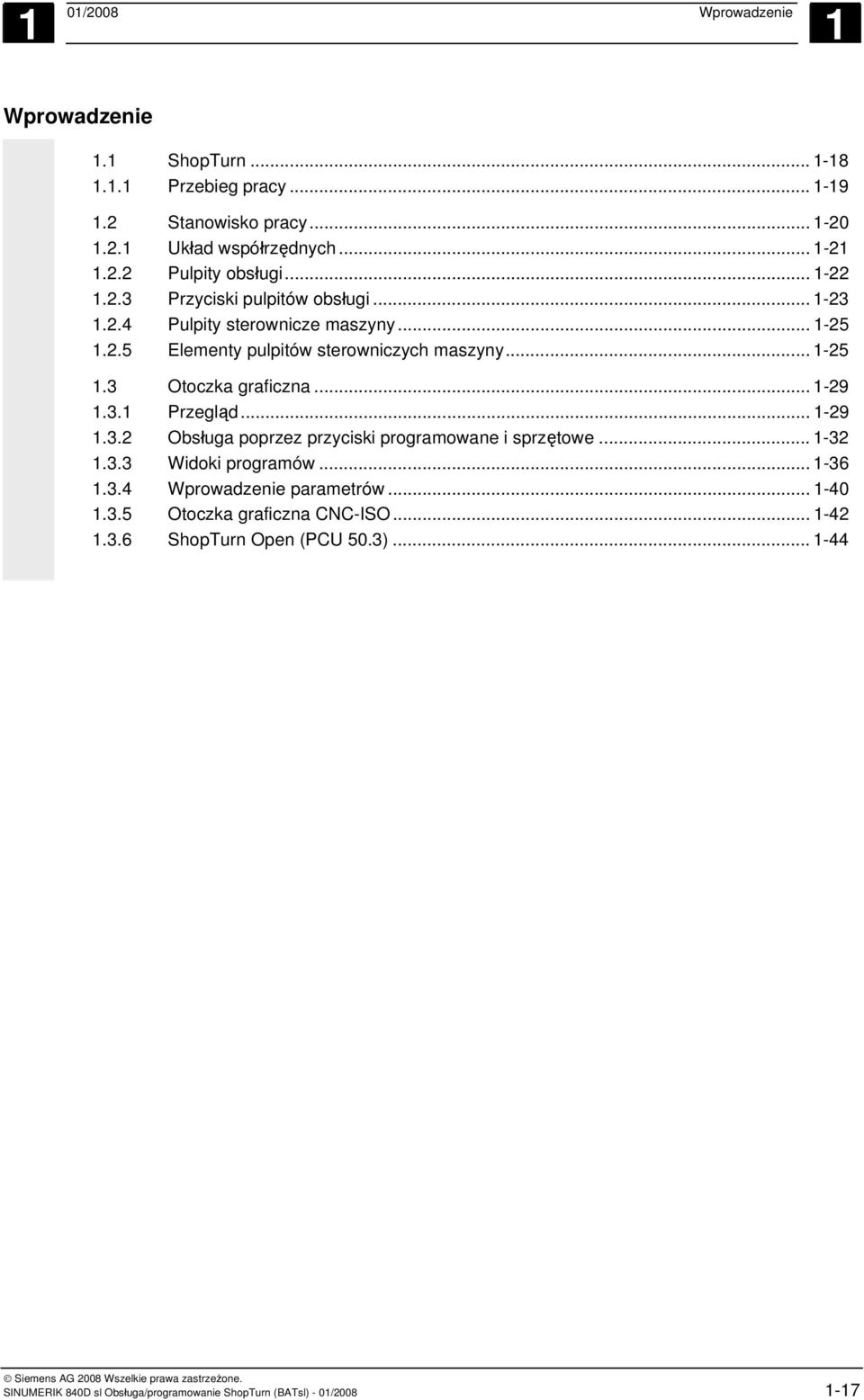 .. 1-29 1.3.1 Przegląd... 1-29 1.3.2 Obsługa poprzez przyciski programowane i sprzętowe... 1-32 1.3.3 Widoki programów... 1-36 1.3.4 Wprowadzenie parametrów.