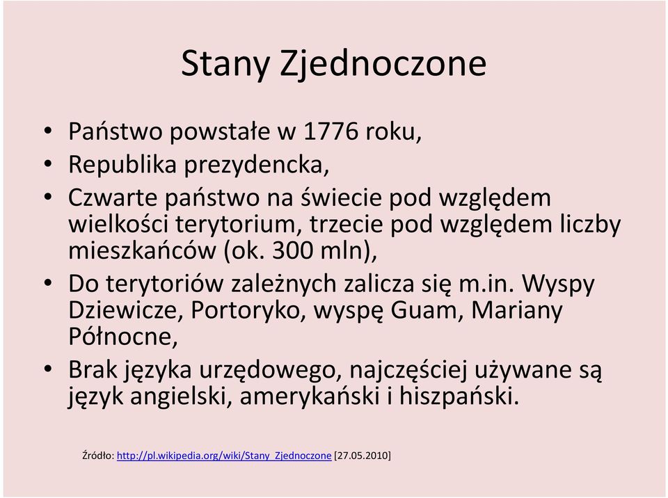 in. Wyspy Dziewicze, Portoryko, wyspę Guam, Mariany Północne, Brak języka urzędowego, najczęściej używane