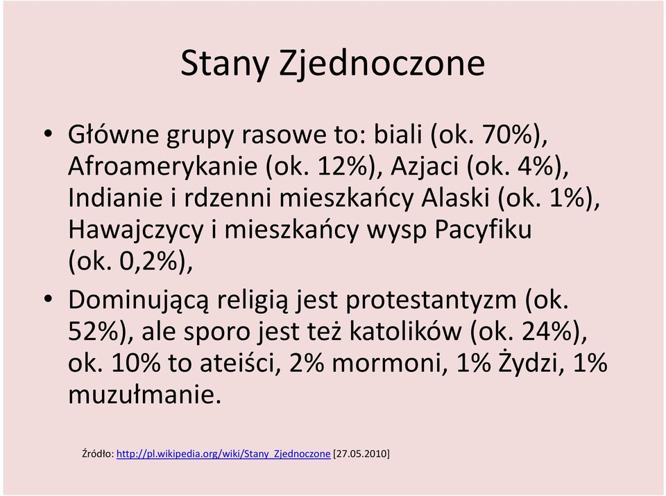 0,2%), Dominującą religią jest protestantyzm (ok. 52%), ale sporo jest też katolików (ok.