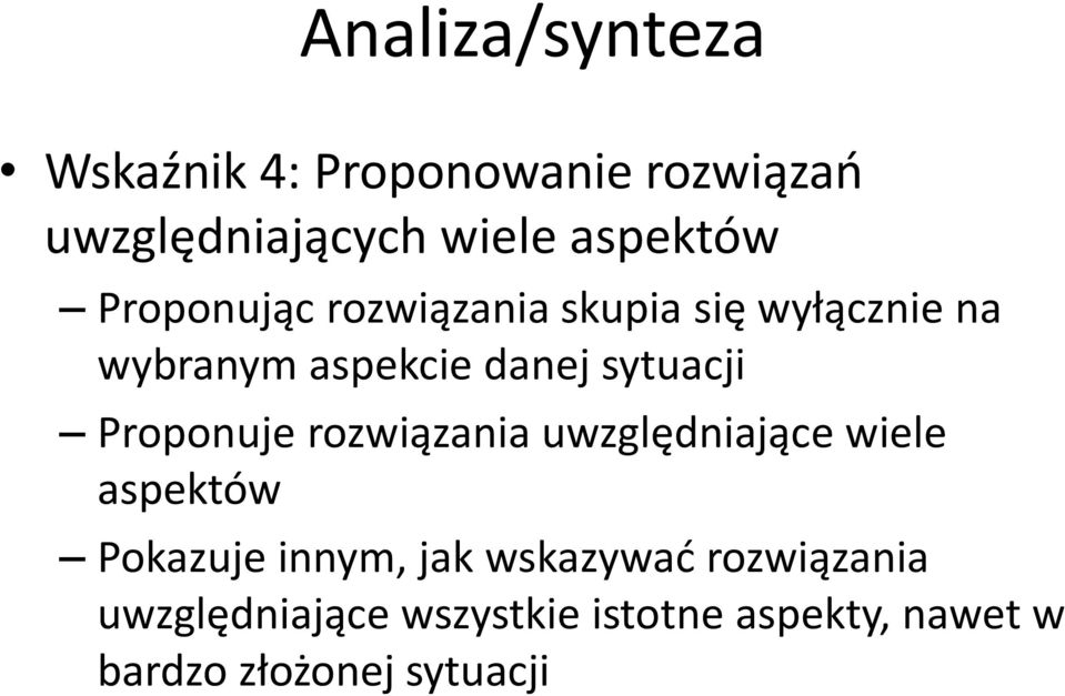 Proponuje rozwiązania uwzględniające wiele aspektów Pokazuje innym, jak wskazywać