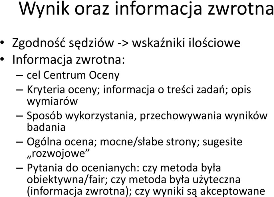 przechowywania wyników badania Ogólna ocena; mocne/słabe strony; sugesite rozwojowe Pytania do