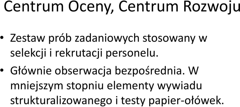 personelu. Głównie obserwacja bezpośrednia.