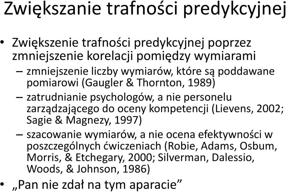 zarządzającego do oceny kompetencji (Lievens, 2002; Sagie & Magnezy, 1997) szacowanie wymiarów, a nie ocena efektywności w