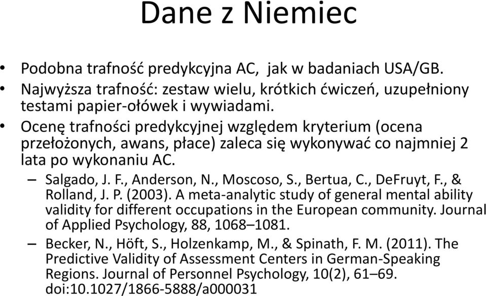 , DeFruyt, F., & Rolland, J. P. (2003). A meta-analytic study of general mental ability validity for different occupations in the European community.