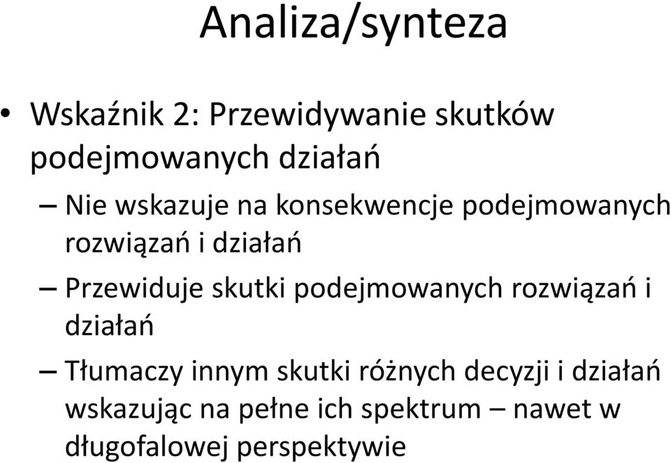 skutki podejmowanych rozwiązań i działań Tłumaczy innym skutki różnych