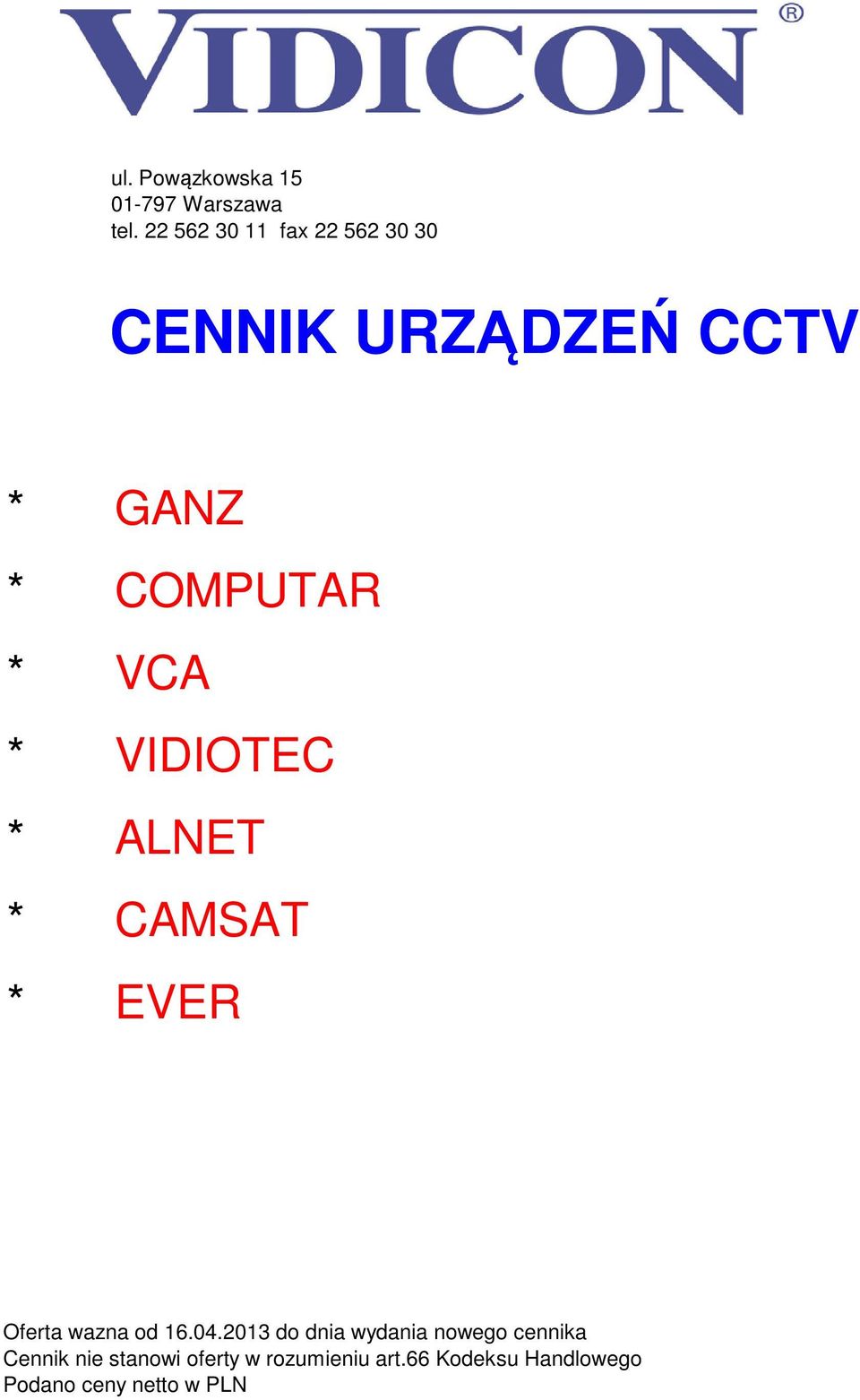 VCA * VIDIOTEC * ALNET * CAMSAT * EVER Oferta wazna od 16.04.