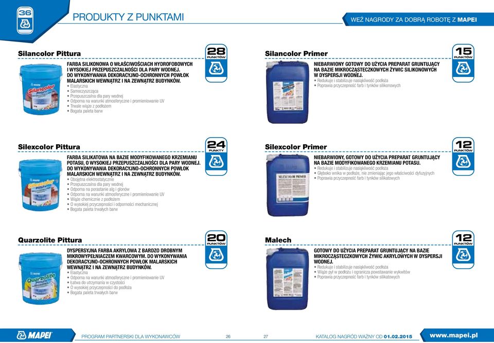 Elastyczna Samoczyszcząca Przepuszczalna dla pary wodnej Odporna na warunki atmosferyczne i promieniowanie UV Trwale wiąże z podłożem Bogata paleta barw 28 Silancolor Primer NIEBARWIONY GOTOWY DO