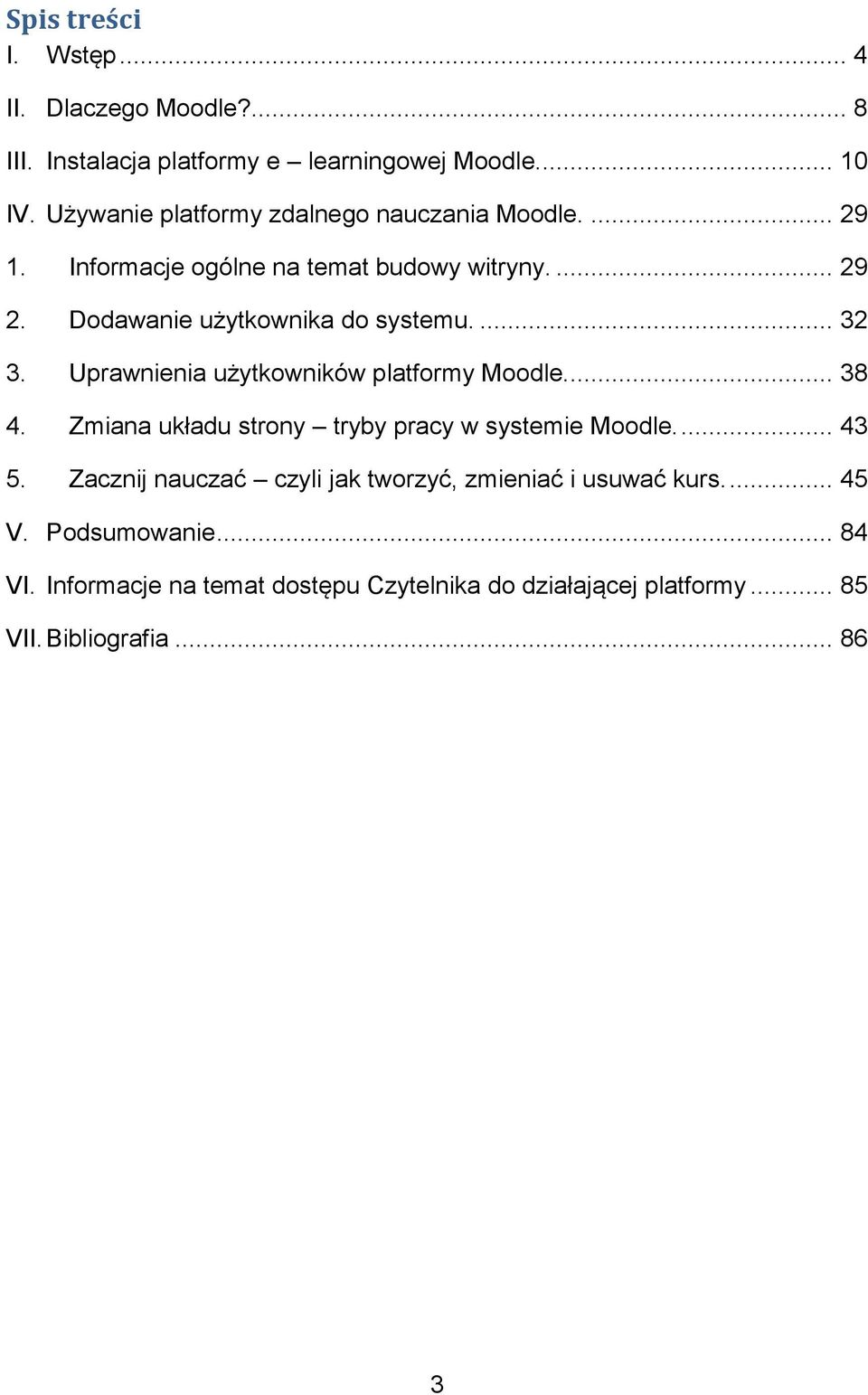 ... 32 3. Uprawnienia użytkowników platformy Moodle.... 38 4. Zmiana układu strony tryby pracy w systemie Moodle.... 43 5.