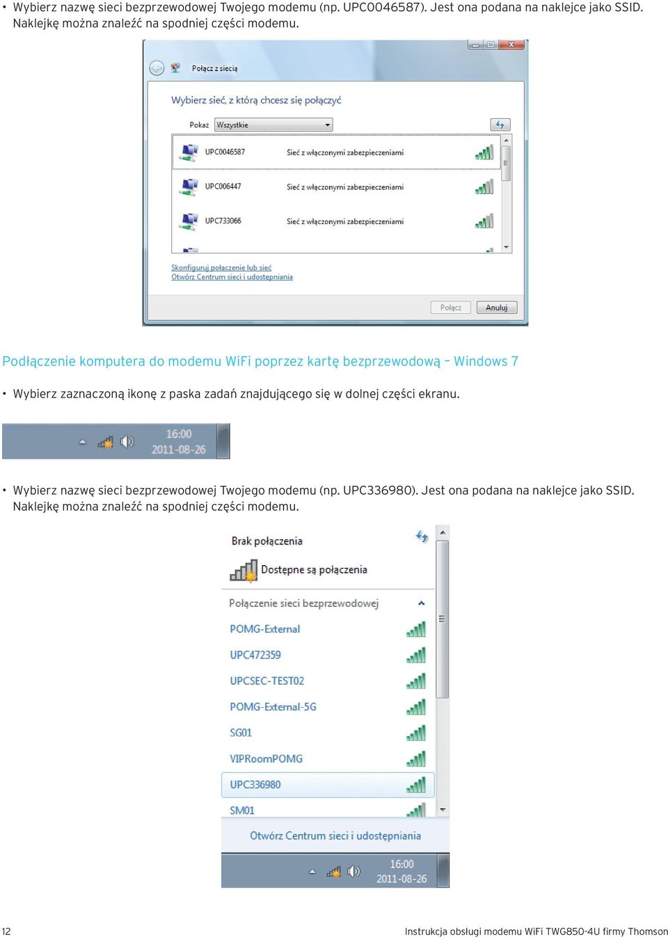 Podłączenie komputera do modemu WiFi poprzez kartę bezprzewodową Windows 7 Wybierz zaznaczoną ikonę z paska zadań znajdującego się