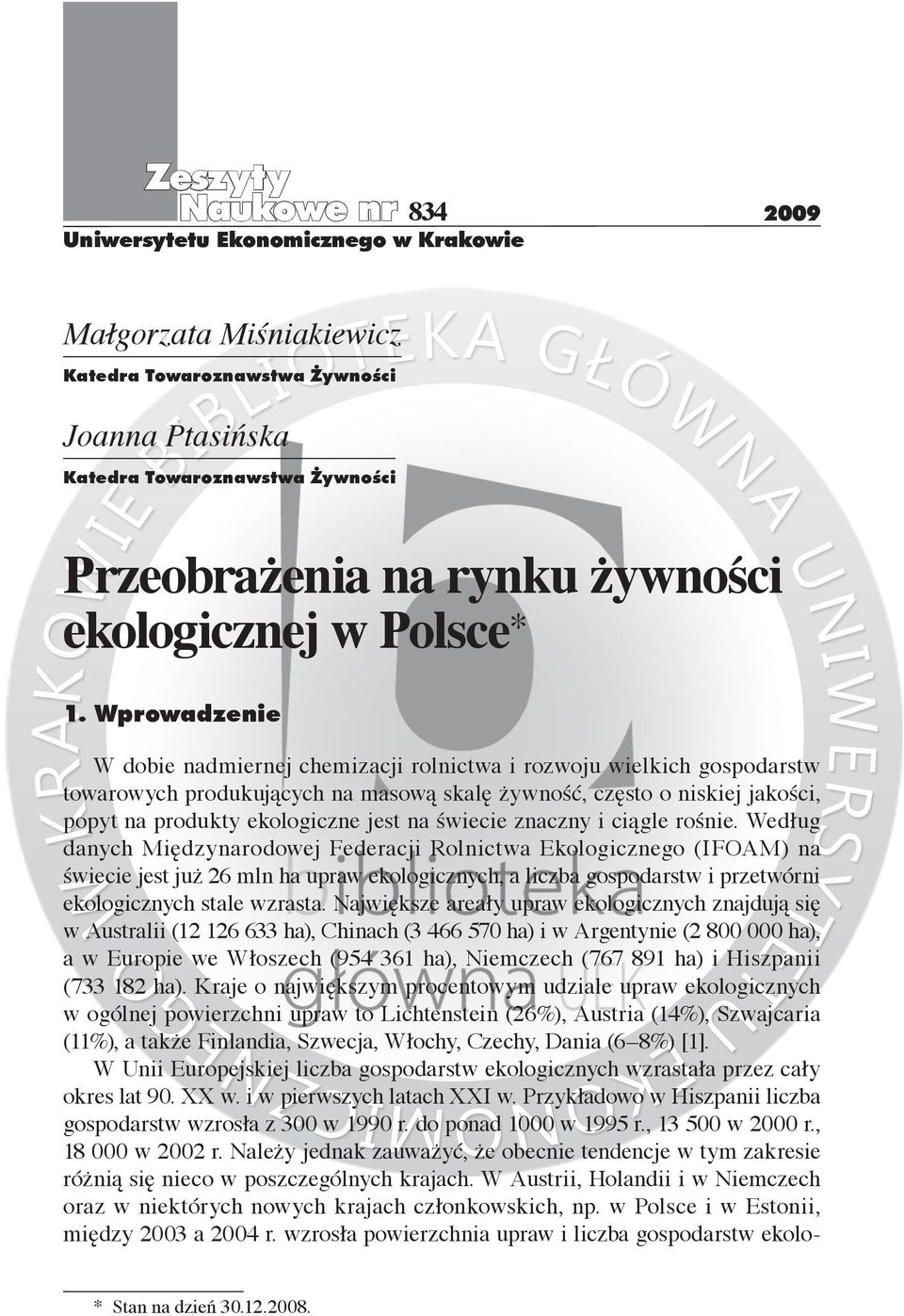 Wprowadzenie W dobie nadmiernej chemizacji rolnictwa i rozwoju wielkich gospodarstw towarowych produkujących na masową skalę żywność, często o niskiej jakości, popyt na produkty ekologiczne jest na