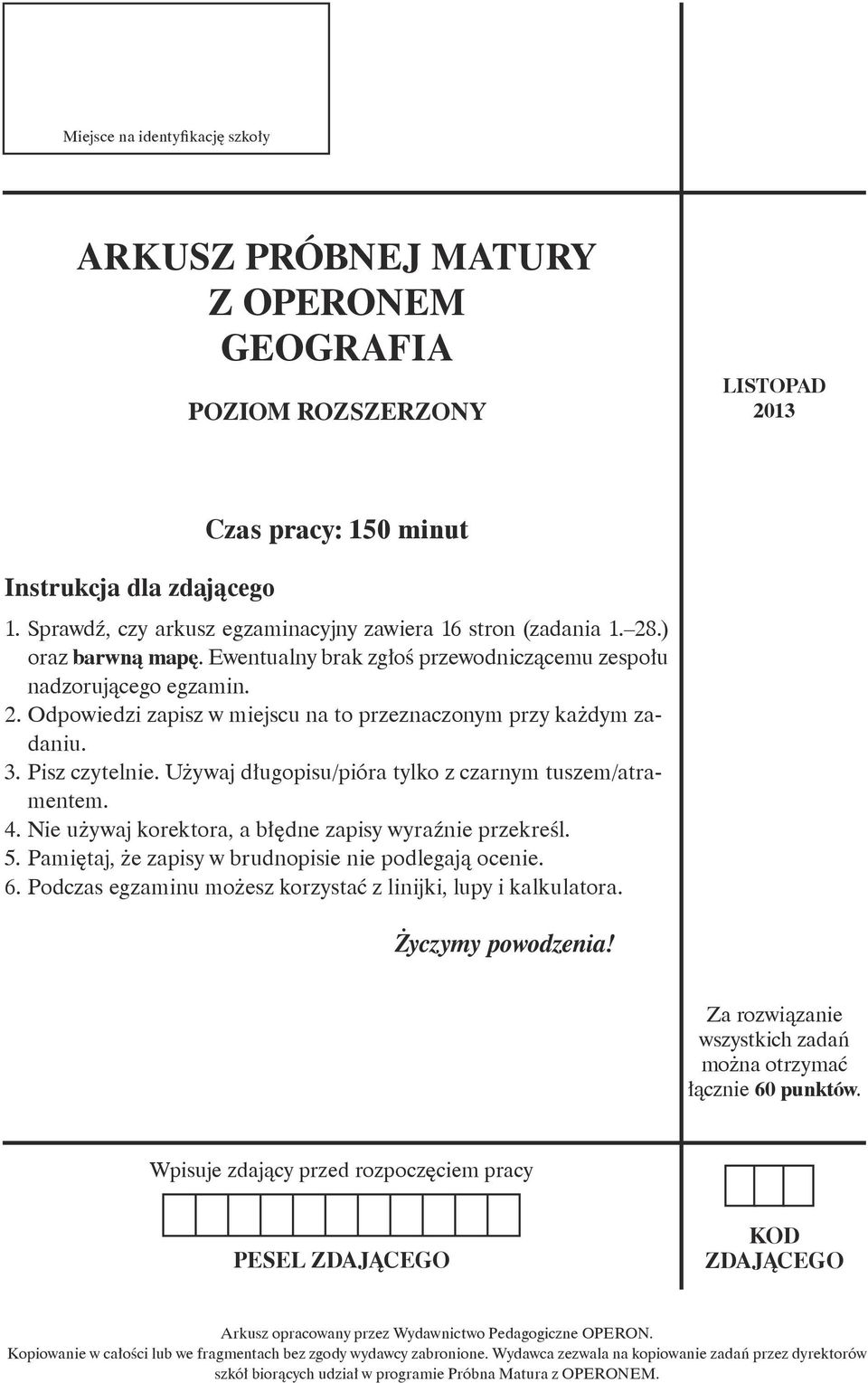 3. Pisz czytelnie. Używaj długopisu/pióra tylko z czarnym tuszem/atramentem. 4. Nie używaj korektora, a błędne zapisy wyraźnie przekreśl. 5. Pamiętaj, że zapisy w brudnopisie nie podlegają ocenie. 6.